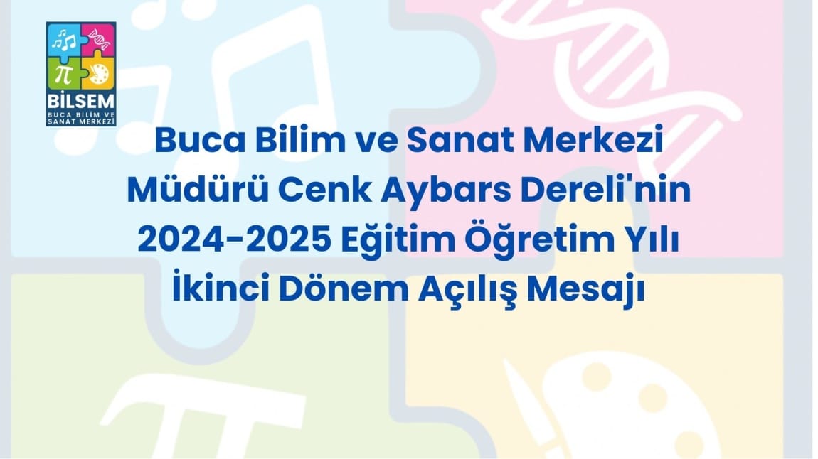 Buca Bilim ve Sanat Merkezi 2024-2025 Eğitim Öğretim ikinci dönem açılış mesajı