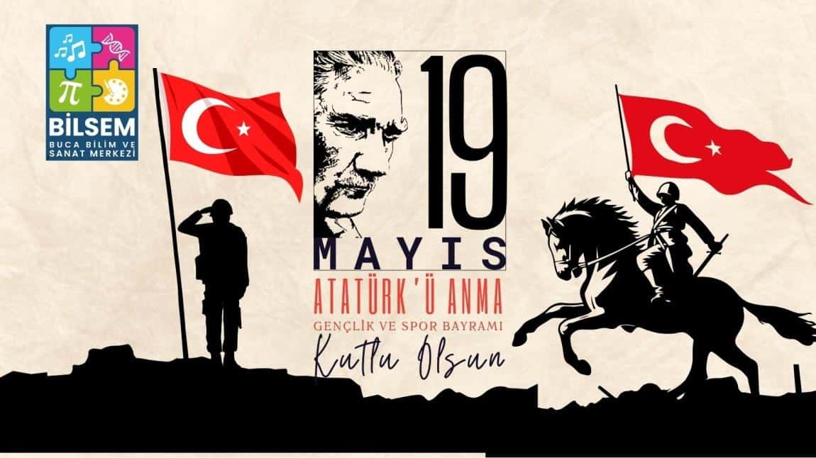 Buca Bilsem Müdürü Cenk Aybars DERELİ'nin 19 Mayıs Atatürk'ü Anma, Gençlik ve Spor Bayramı Kutlama Mesajı