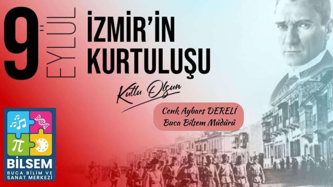Buca Bilsem Müdürü Cenk Aybars DERELİ nin 9 Eylül, İzmir’in kurtuluş günü mesajı